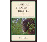 Animal Property Rights: A Theory of Habitat Rights for Wild Animals