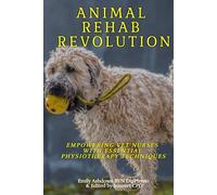 Animal Rehab Revolution: Empowering Vet Nurses with Essential Physiotherapy Techniques