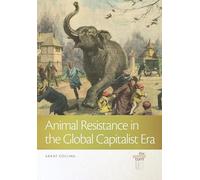 Animal Resistance in the Global Capitalist Era (The Animal Turn)