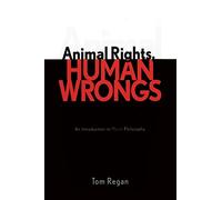 Animal Rights, Human Wrongs: An Introduction to Moral Philosophy