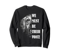 Animal rights WE MUST BE THEIR VOICE Animal rights activists Sweatshirt