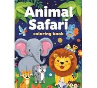 Animal Safari: Fun Coloring Adventure for Kids: 20+ Cute & Easy Safari Animals for Early Learners