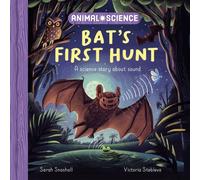 Animal Science: Bat's First Hunt : A Science Story About Sound