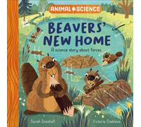 Animal Science: Beavers' New Home : A Science Story About Forces