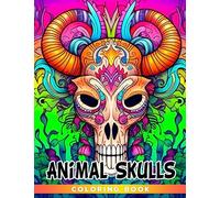 Animal Skulls Coloring Book: Creepy Skull Coloring Pages For Adults Fun And Relaxation | Gift Idea For Special Occasions