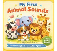 Animal Sound Learning Book for Toddlers 2-4: Learn 15 Animal Names, Their Real Sound Names, and Fun Say-Aloud Sounds - Includes 4 Interactive Listening Activity Pages