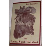 Animal-speak Workbook: Explore the Spiritual Wonders of the Animal World