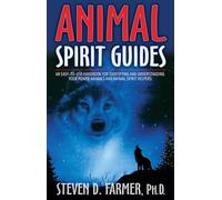 Animal Spirit Guides: An Easy-to-Use Handbook for Identifying and Understanding Your Power Animals and Animal Spirit Helpers