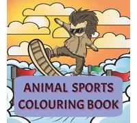 Animal Sports Colouring Book: Easy to Colouring about animal, sports and More [ 8.5 '' x 8.5'', 66 pages ] 30 unique colouring illustrations and best gift for Christmas, birthday and yourself.