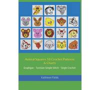 Animal Squares 18 Crochet Patterns & Charts: Graphgan - Tunisian Simple Stitch - Single Crochet