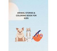 ANIMAL STORIES & COLORING BOOK FOR KIDS: Fun and Educational Short Stories with High-Quality Animal Coloring Pages for Kids and Teens Ages 3-13