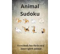 Animal Sudoku Puzzle Book: Sudoku Puzzles for Animals | Relax, Unwind and Relieve your Stress | 6x9 Inches, 114 Pages | 50+ Puzzles | Solutions Included