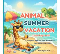 Animal Summer Vacation Coloring Book: Summer Beach & SPA Adventures - Easy Bold Line Pages for Kids Ages 3-8