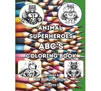 ANIMAL SUPERHEROES - ABC COLORING BOOK: A FUN APPROACH TO LEARNING YOUR LETTERS