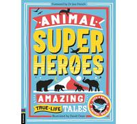 Animal Superheroes: Amazing True-Life Tales