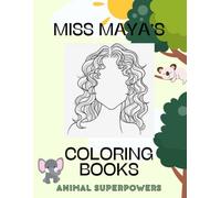 Animal Superpowers: Miss Maya's Coloring Books