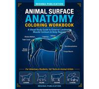 Animal Surface Anatomy Coloring Workbook: A Visual Study Guide to External Landmarks, Muscle Contours & Body Regions of Horses, Dogs, Cats, Cattle & ... Students, Vet Techs & Animal Artists