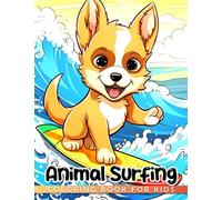 Animal Surfing Coloring Book For Kids: 30 amusing animal sports pictures for a fun and creative gift that promotes relaxation. Perfect for your loved ones.
