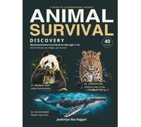 Animal Survival Discovery: How Animals Live, Adapt, and Survive: An Illustrated Animal Facts Book for Kids Ages 7-10