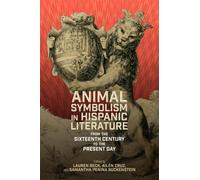 Animal Symbolism in Hispanic Literature : From the Sixteenth Century to the Present Day