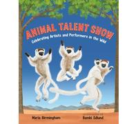 Animal Talent Show : Celebrating Artists and Performers in the Wild