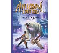 Animal Tatoo poche saison 1, Tome 04: La cité de glace