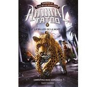 Animal Tatoo saison 2 - Les bêtes suprêmes, Tome 07: La vallée de la mort