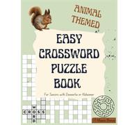 Animal Themed Easy Crossword Puzzle Book for Seniors with Dementia or Alzheimer: Large Print Brain Games for Patients to Keep Their Minds Active and ... for Seniors with Dementia or Alzheimer's)
