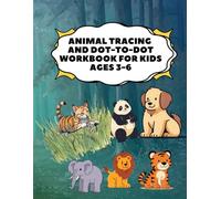 Animal Tracing and Dot-to-Dot Workbook for Kids Ages 3-6: Fun Dotted-Line Tracing, Drawing & Coloring Workbook to Build Fine Motor Skills and Handwriting Confidence with 20 Cute Animals.