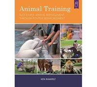 Animal Training: Successful Animal Management Through Positive Reinforcement