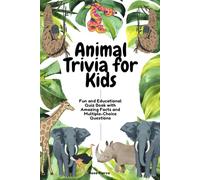 Animal Trivia for Kids: Fun and Educational Quiz Book with Amazing Facts and Multiple-Choice Questions