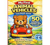 Animal Vehicles Coloring Book for Kids Ages 4-6: 50 Easy and Fun Coloring Pages for Toddlers: Cute Animal Cars, Trucks, and More for Toddlers and Preschoolers (Animal Coloring Book Series)