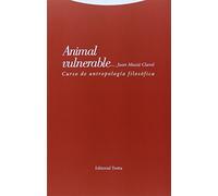 Animal vulnerable : curso de antropología filosófica