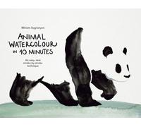 Animal Watercolour in 10 Minutes : An easy, new stroke-by-stroke technique