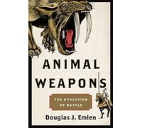 Animal Weapons: The Evolution of Battle