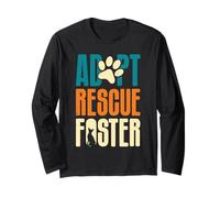 Animal Welfare ADOPT RESCUE FOSTER Funny Animal Rights Long Sleeve T-Shirt
