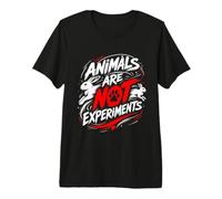 Animal Welfare Animals are NOT Experiments Animal Rights Premium T-Shirt