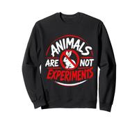 Animal Welfare ANIMALS ARE NOT EXPERIMENTS Animal Rights Sweatshirt