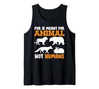 Animal Welfare FUR IS MEANT FOR ANIMAL NOT HUMAN Animal Tank Top