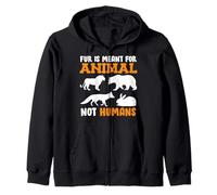 Animal Welfare FUR IS MEANT FOR ANIMAL NOT HUMAN Animal Zip Hoodie
