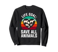 Animal Welfare LIFE GOAL SAVE ALL ANIMALS Animal Rights Sweatshirt