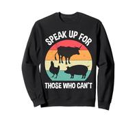 Animal Welfare SPEAK UP FOR THOSE WHO CAN'T Animal Rights Sweatshirt