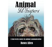 Animal Whispers: A four-week course in animal communication