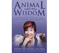 Animal Wisdom: Conversations From The Heart Between Animals and Their People