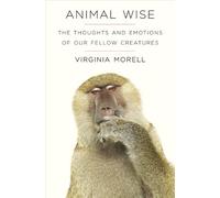 Animal Wise: The Thoughts and Emotions of Animals