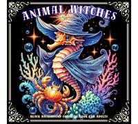 Animal Witches Black Background Coloring Book for Adults: Featuring 52 Enchanting Designs of Adorable Animals Transformed into Magical Witches for ... - Black Background makes your colors POP!)