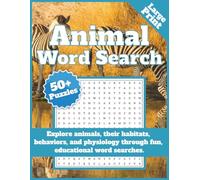 Animal Word Search Book: 50+ Puzzles Featuring Animals, Habitats, Behaviors & Physiology - Educational, Family-Friendly Word Searches with Solutions