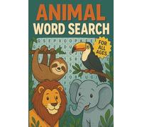 Animal Word Search Book: A Wild Collection of Puzzles Packed with Creatures Big and Small... Perfect for Gifts, Vacations, and Free Time. Perfect for All Ages