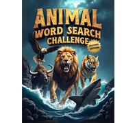 Animal Word Search Challenge (Second Edition): 50 Difficult Puzzles for Animal Enthusiasts and Word Hunters plus 10 Bonus Coloring Pages!