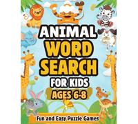 Animal Word Search for Kids Ages 6-8: 42 Pages Word Search Puzzle Book for Kids | Fun Puzzles Featuring Zoo, Jungle, Farm & Ocean Animals | Educational Activity Workbook Ages 6-8 | 8.5 x 11 Inches